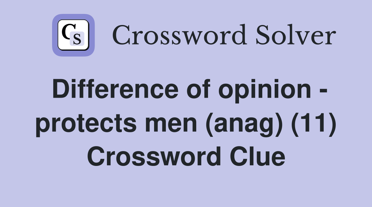 Difference of opinion - protects men (anag) (11) Crossword Clue