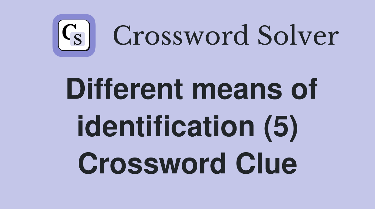 Different means of identification (5) Crossword Clue