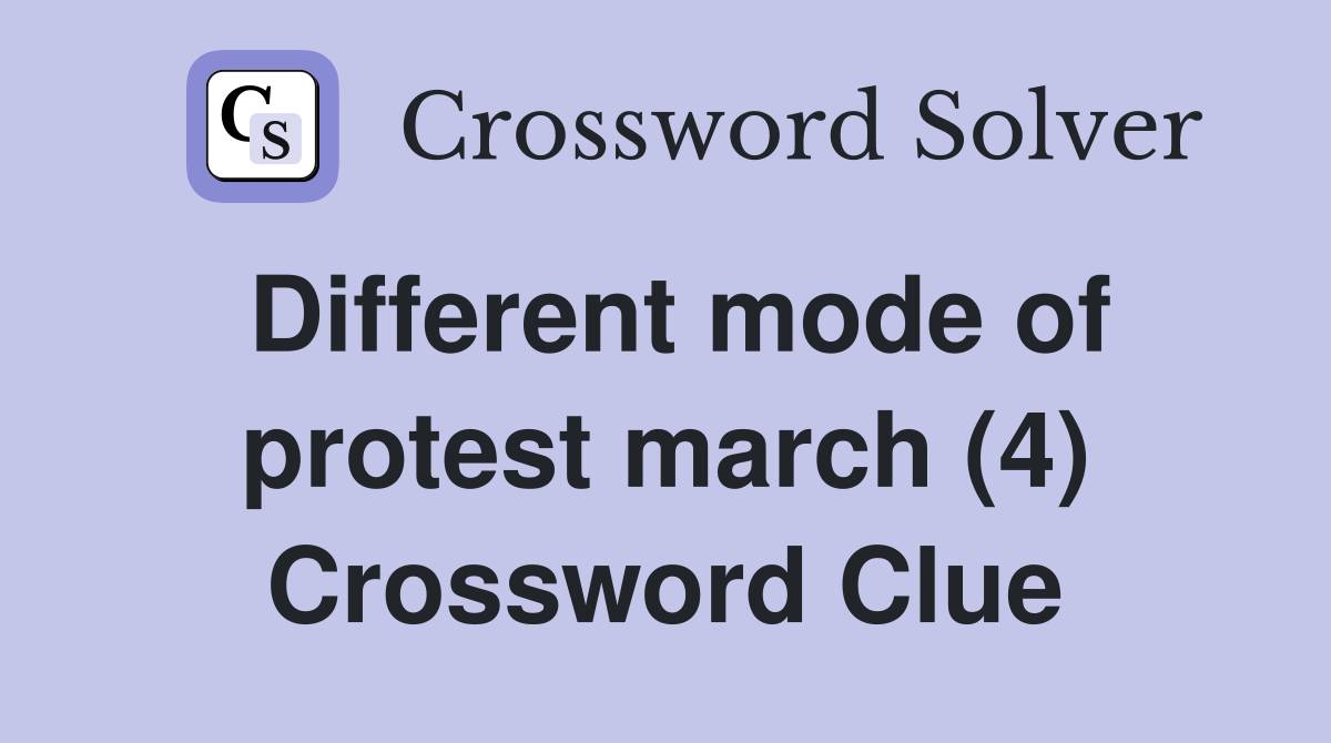 Different mode of protest march (4) Crossword Clue