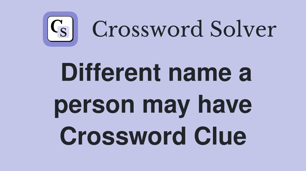 Different name a person may have Crossword Clue