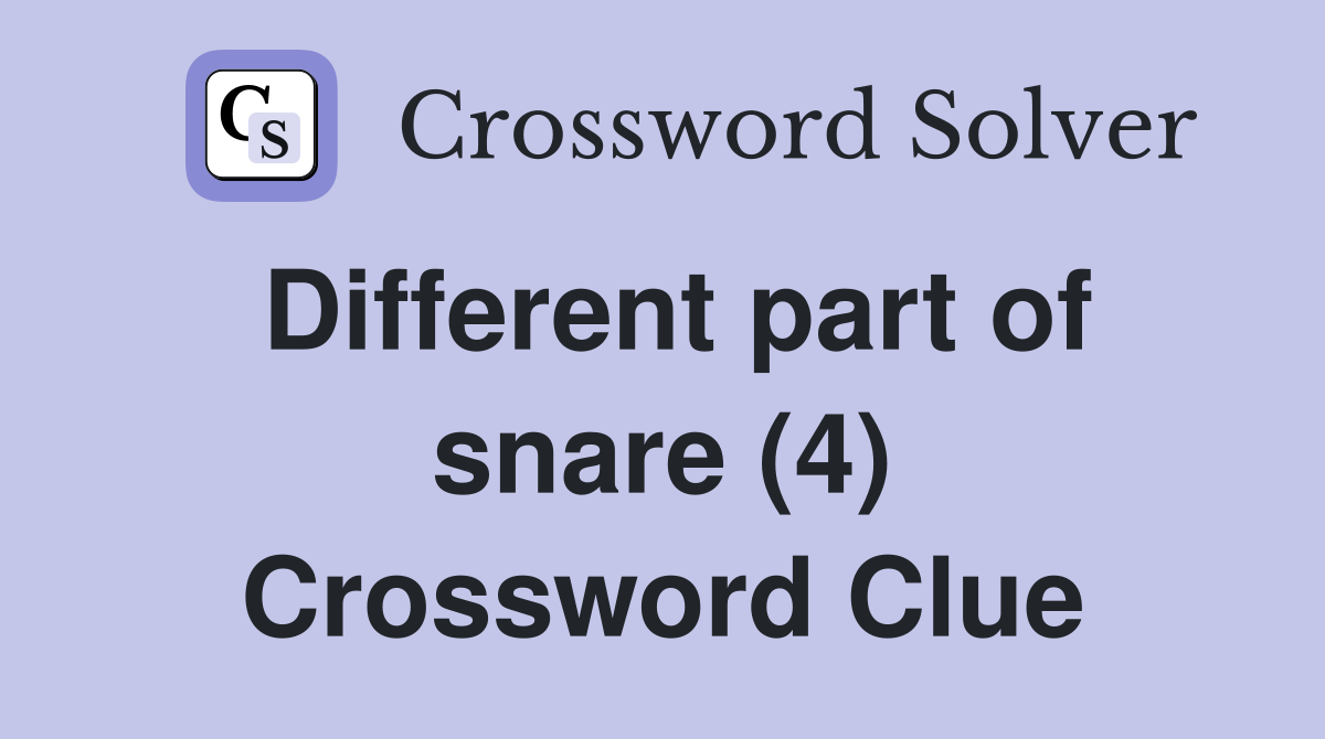 Different part of snare (4) Crossword Clue
