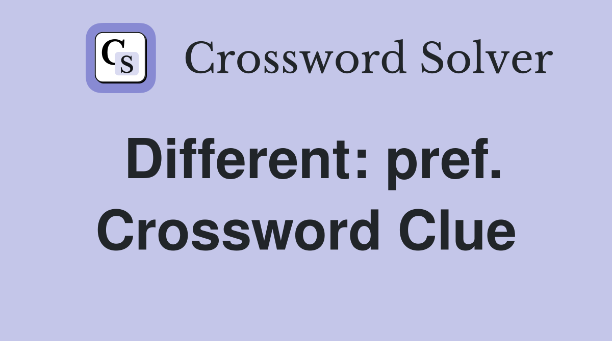 Different: pref. Crossword Clue