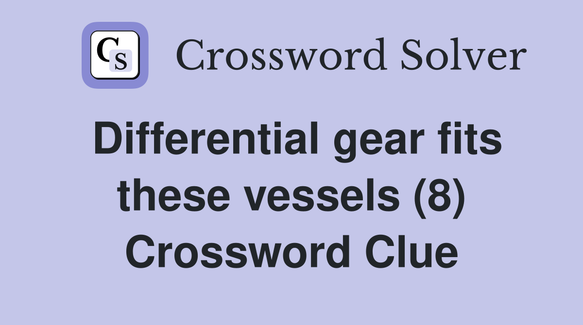 Differential gear fits these vessels (8) Crossword Clue