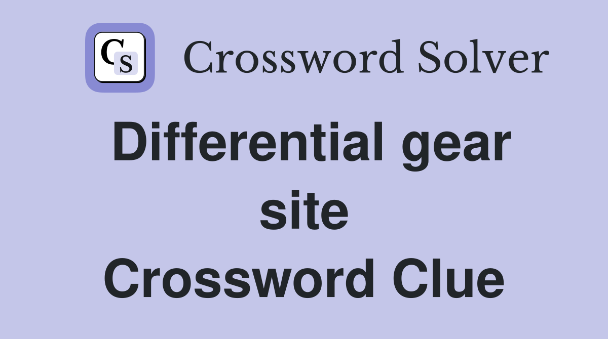 Differential gear site Crossword Clue