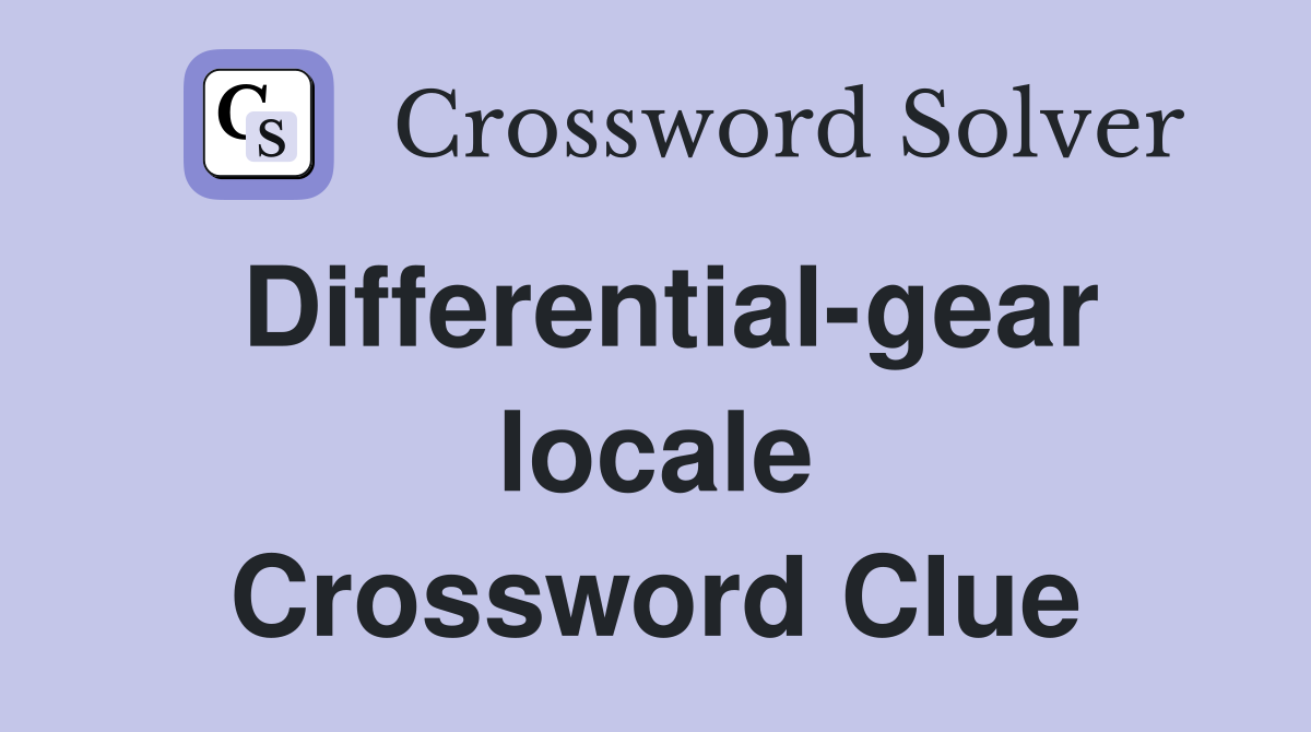 Differential-gear locale Crossword Clue