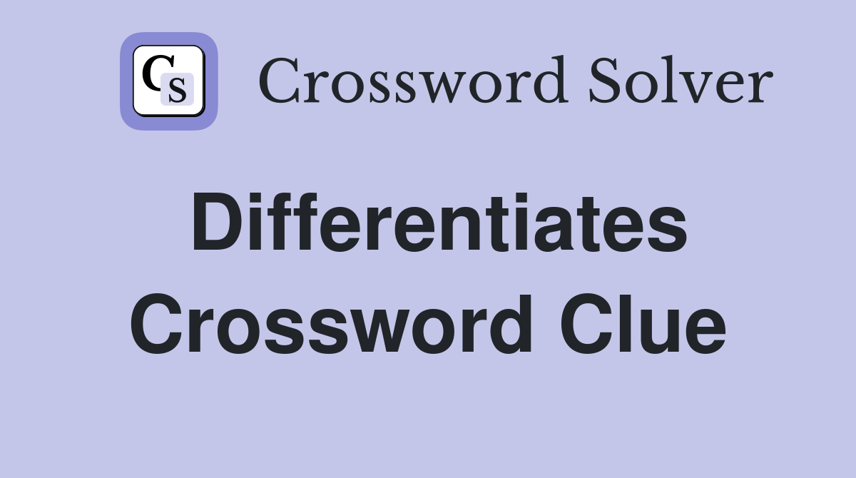 Differentiates Crossword Clue