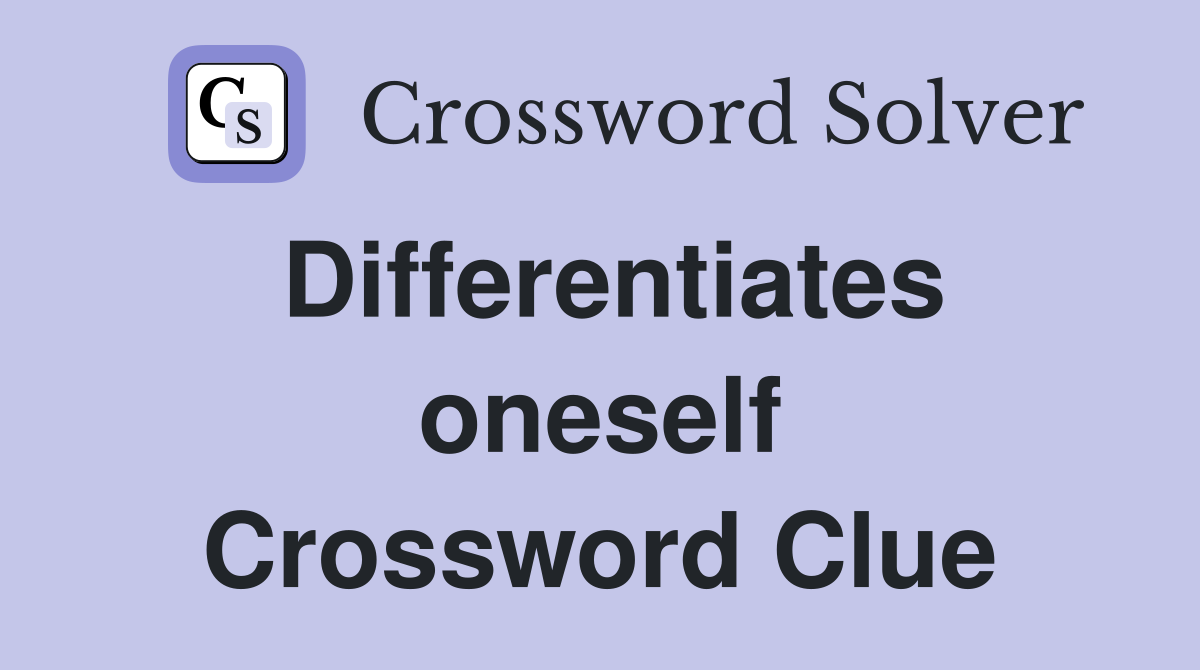 Differentiates oneself Crossword Clue