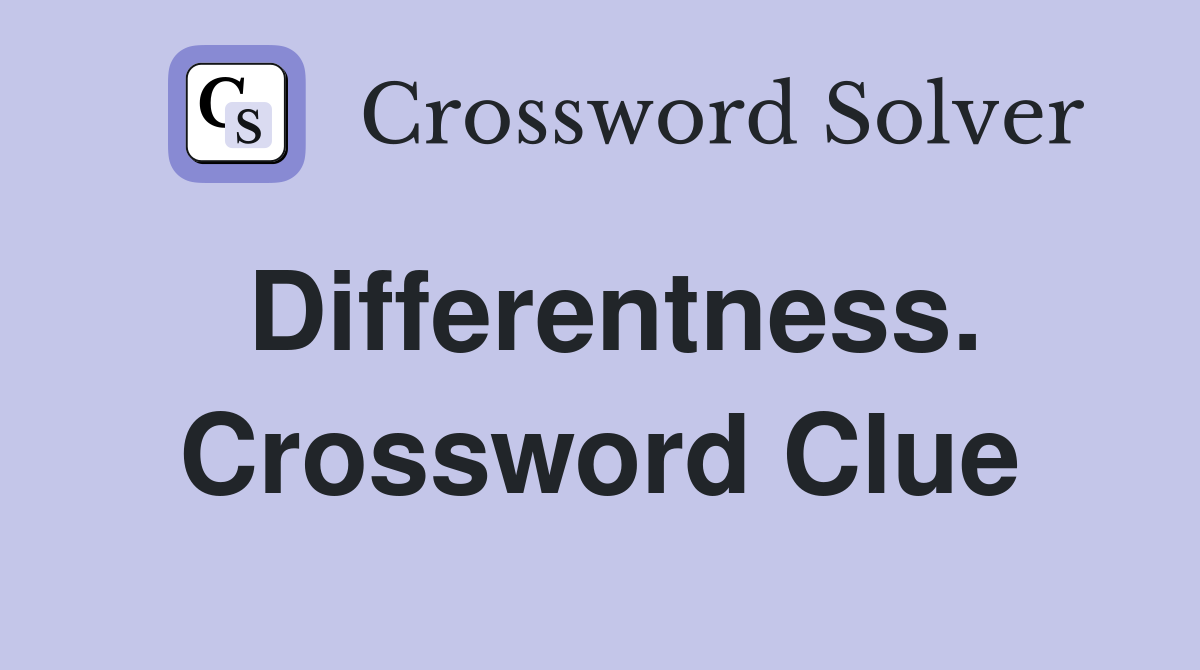 Differentness. Crossword Clue