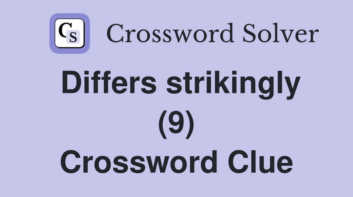 Differs strikingly (9) Crossword Clue