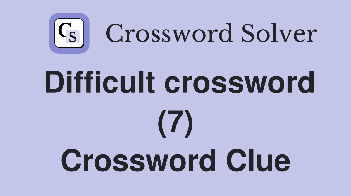 Difficult crossword (7) Crossword Clue