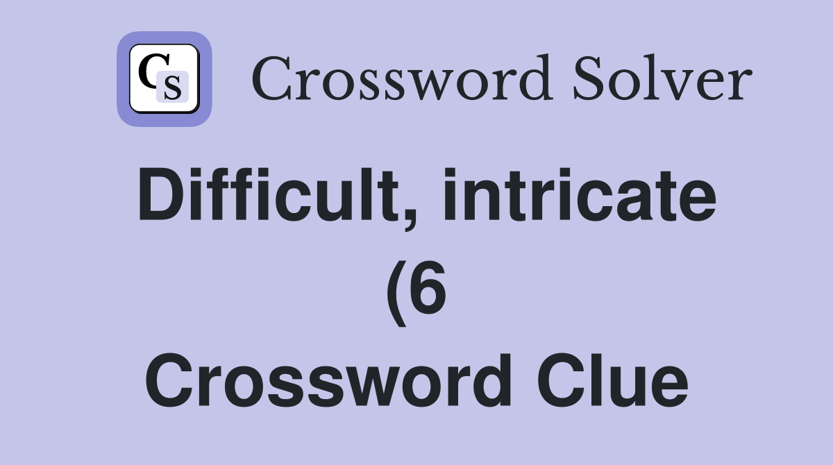 Difficult intricate (6) Crossword Clue Answers Crossword Solver Difficult intricate (6) Crossword Clue Answers Crossword Solver