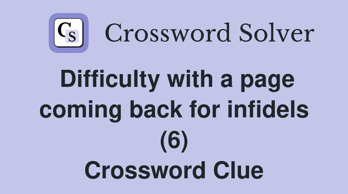 Difficulty with a page coming back for infidels (6) Crossword Clue