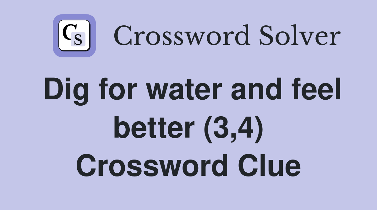 Dig for water and feel better (3,4) Crossword Clue