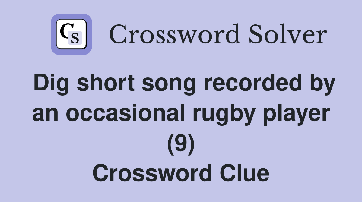 Dig short song recorded by an occasional rugby player (9) Crossword Clue