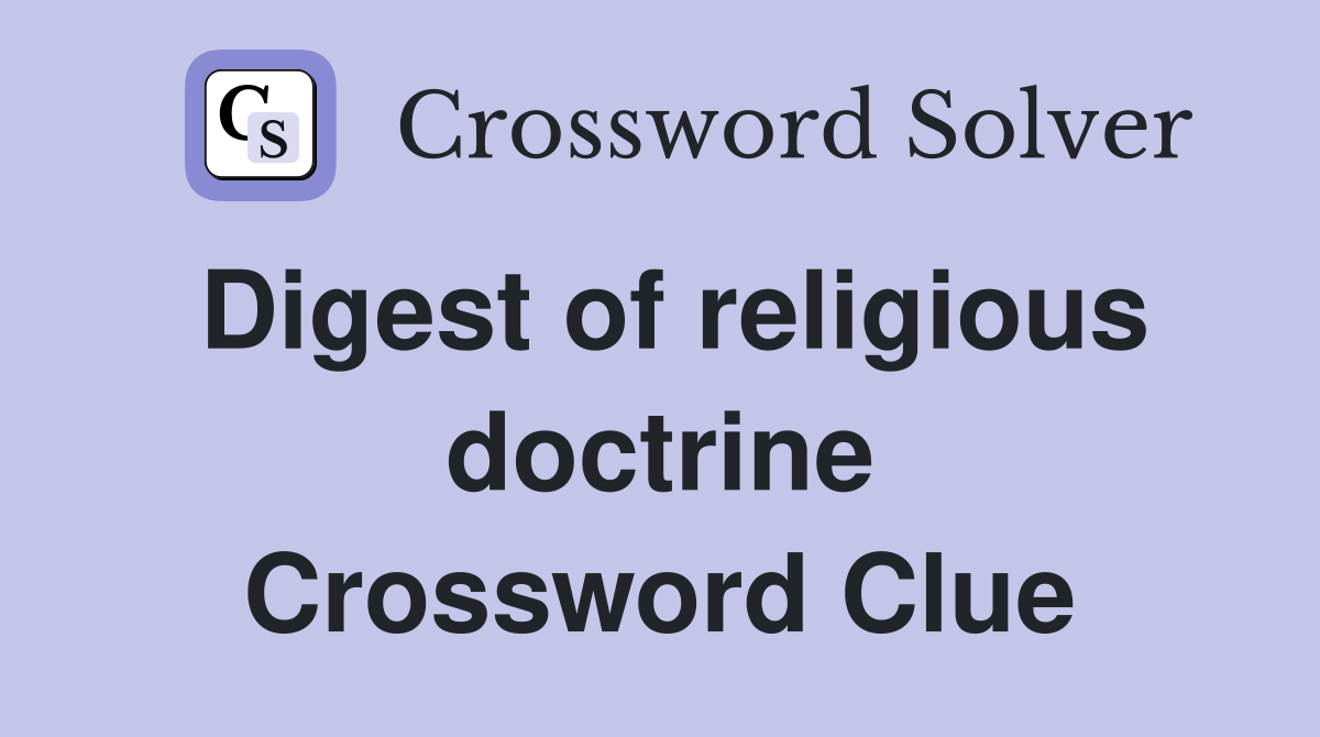 Digest of religious doctrine Crossword Clue