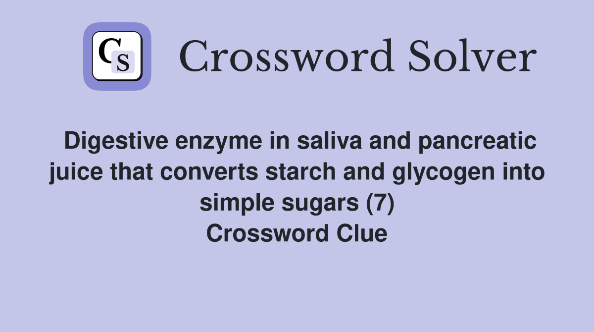 Digestive enzyme in saliva and pancreatic juice that converts starch