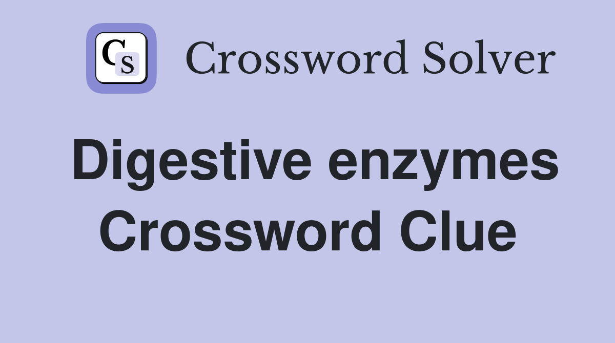 Digestive enzymes Crossword Clue