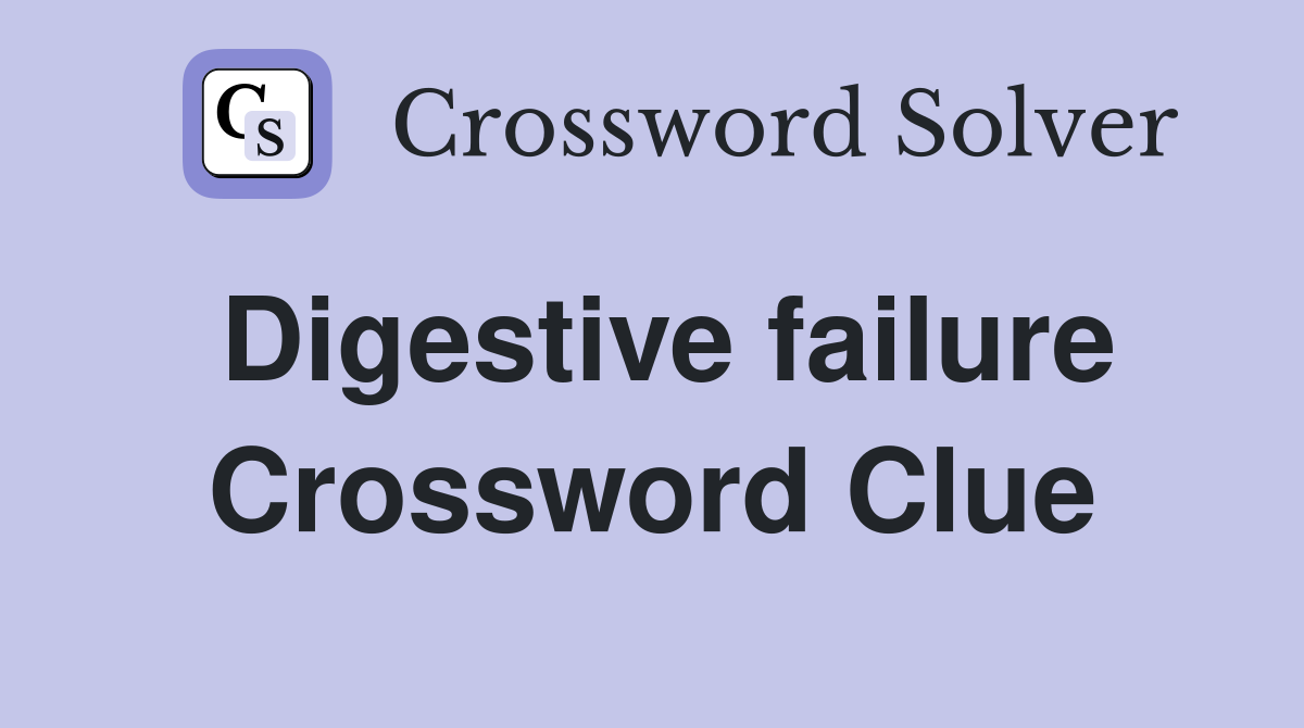 Digestive failure Crossword Clue
