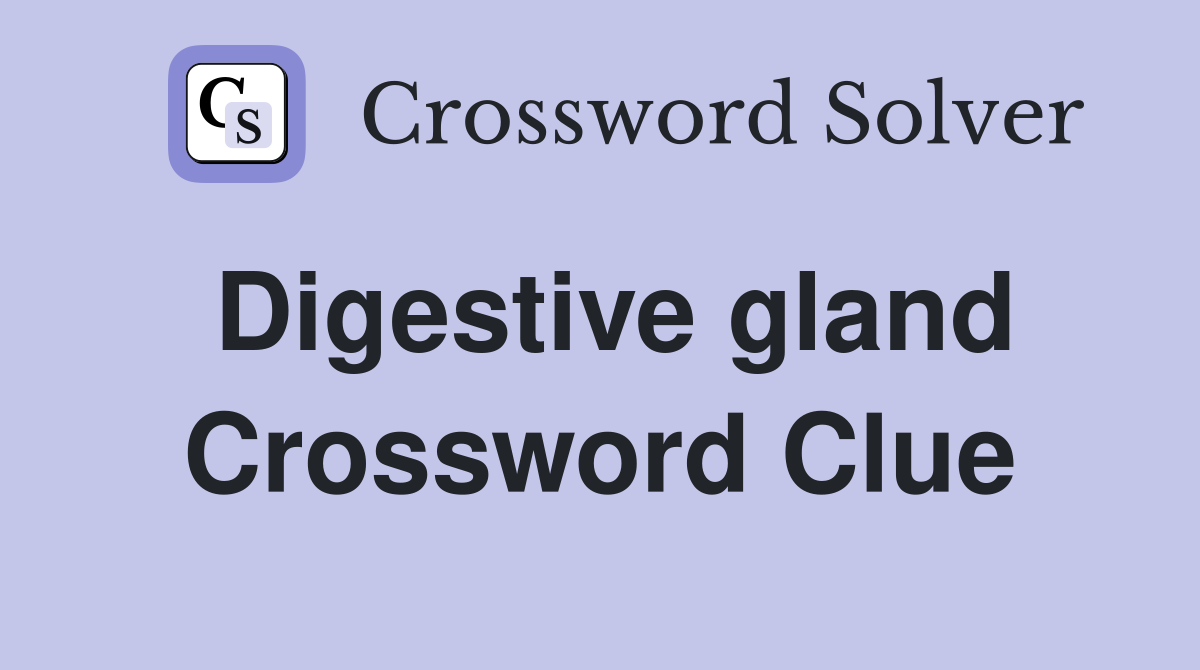 Digestive gland Crossword Clue