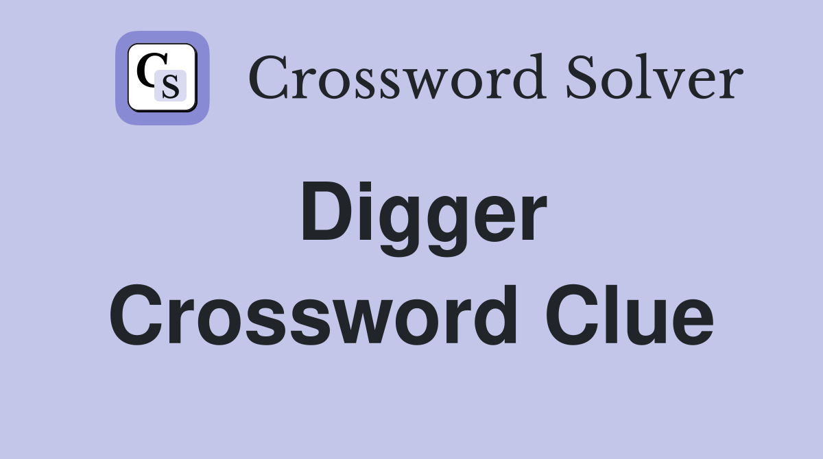 Digger Crossword Clue