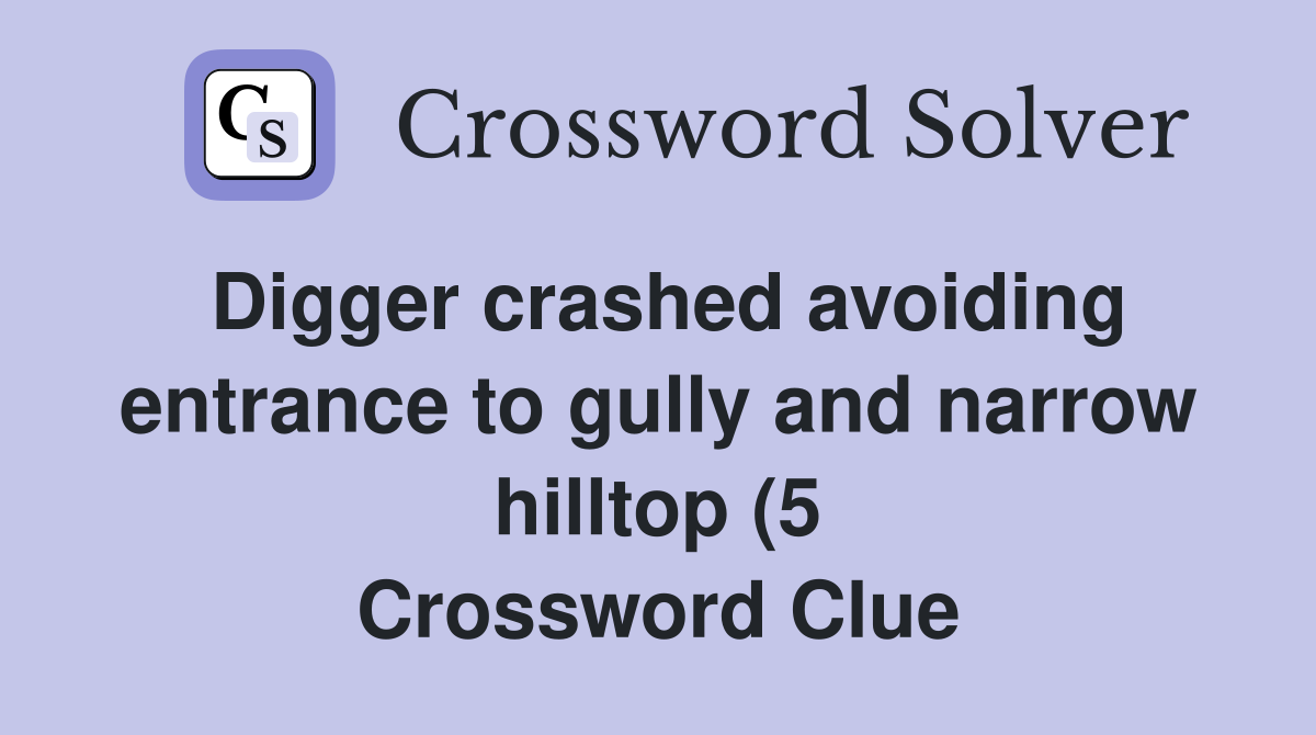 Digger crashed avoiding entrance to gully and narrow hilltop (5 Digger crashed avoiding entrance to gully and narrow hilltop (5