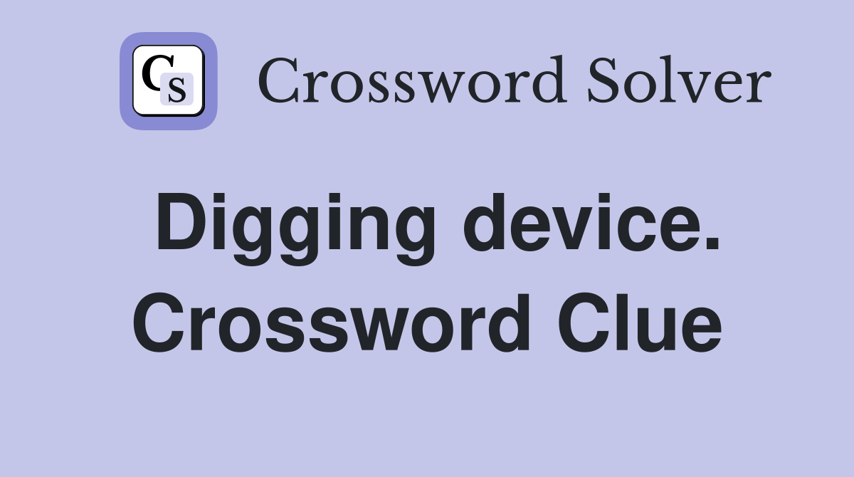 Digging device. Crossword Clue