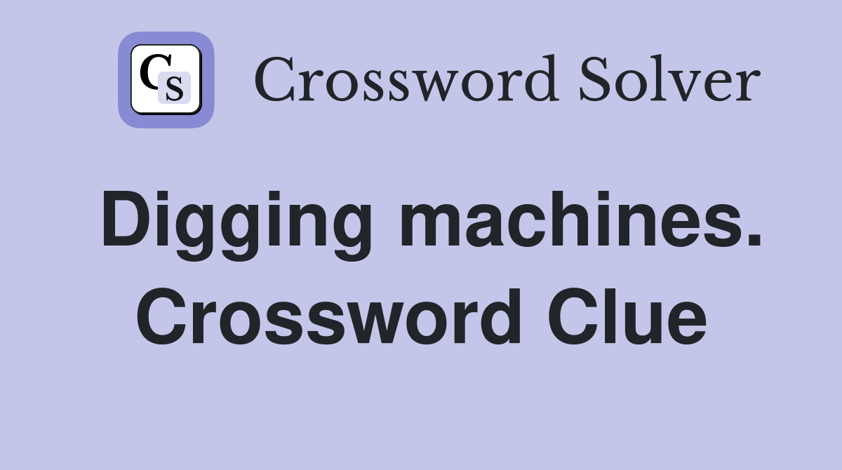 Digging machines. Crossword Clue