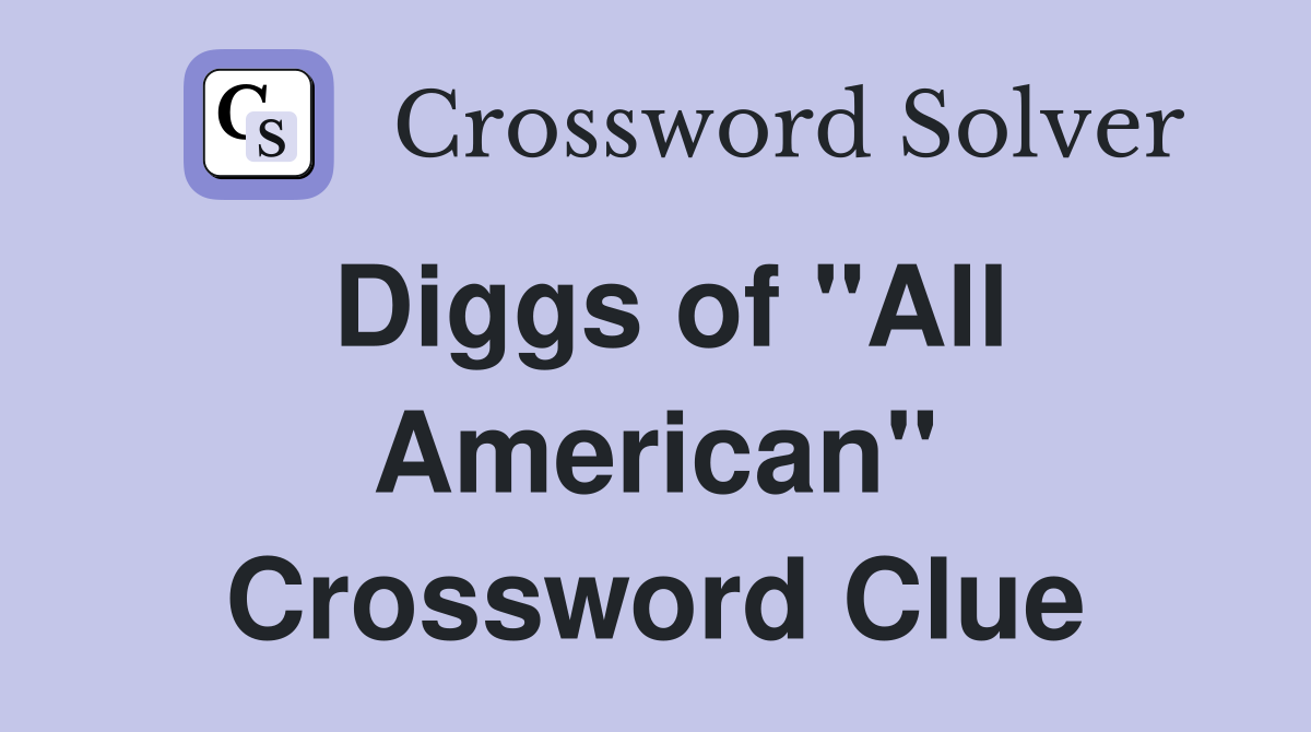 Diggs of "All American" Crossword Clue