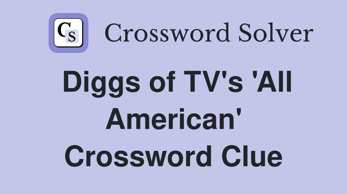 Diggs of TV's 'All American' Crossword Clue