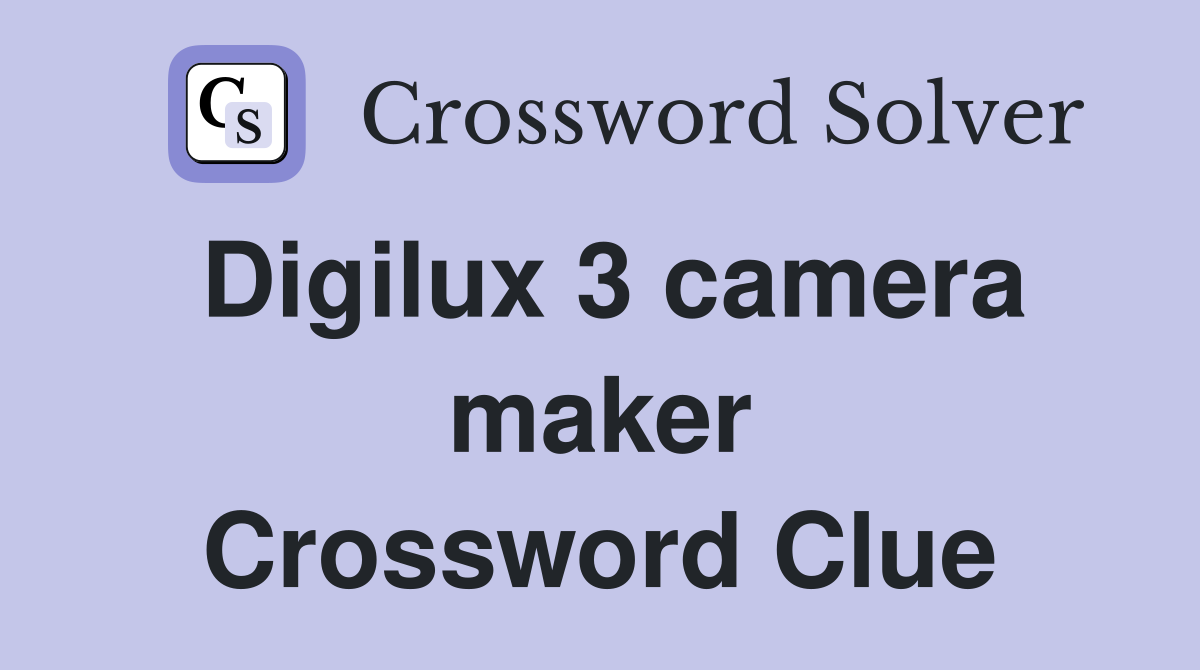 Digilux 3 camera maker Crossword Clue