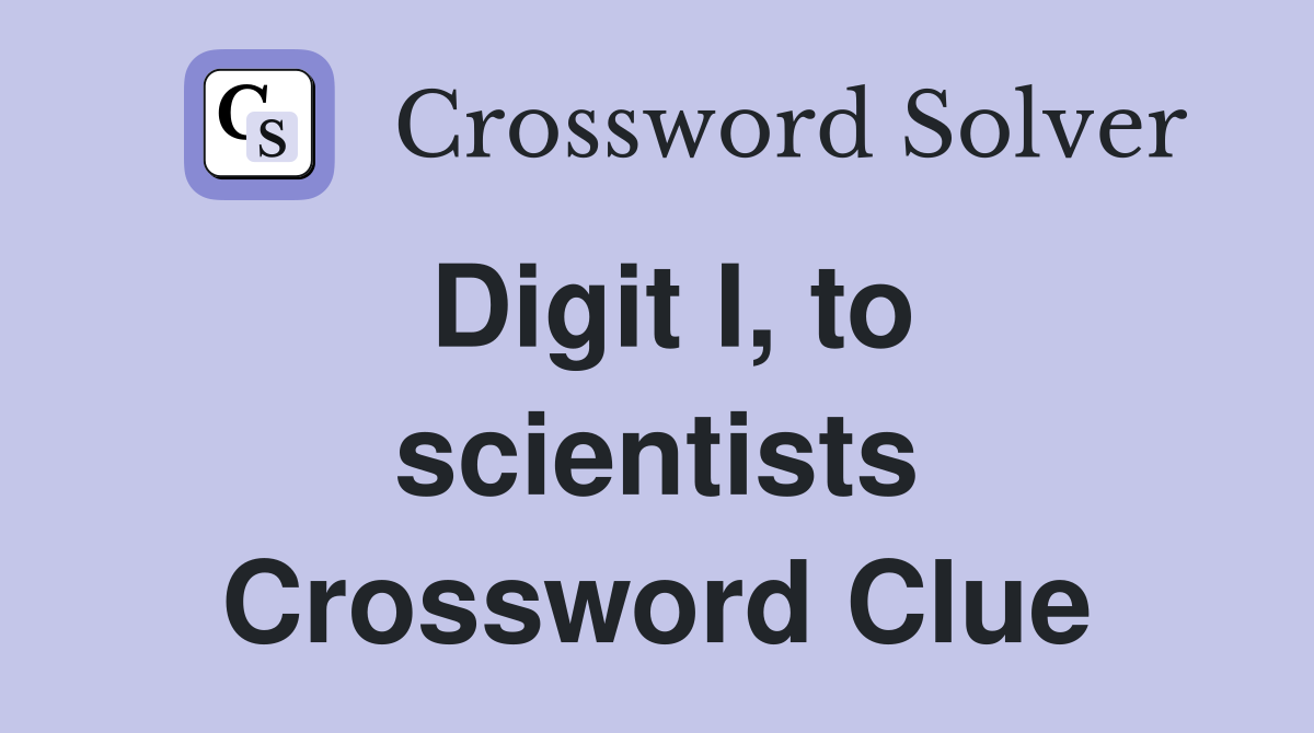 Digit I, to scientists Crossword Clue