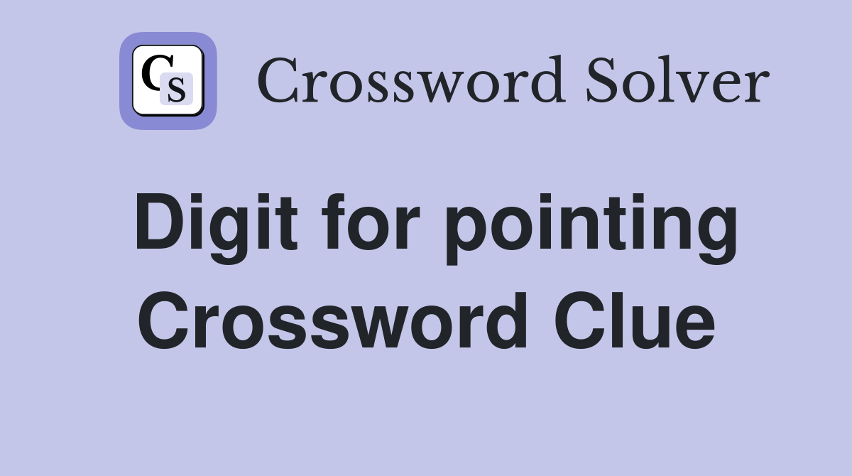 Digit for pointing Crossword Clue