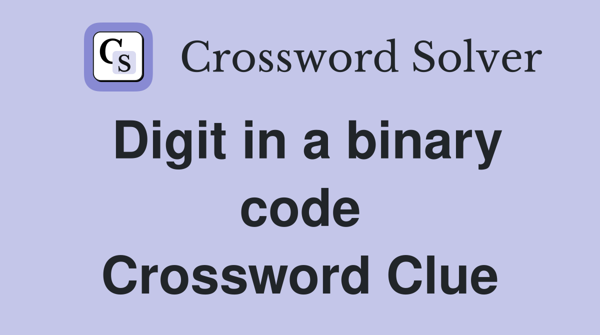 Digit in a binary code Crossword Clue