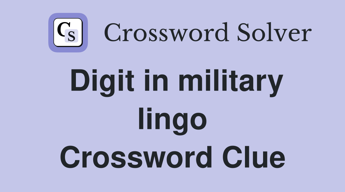Digit in military lingo Crossword Clue