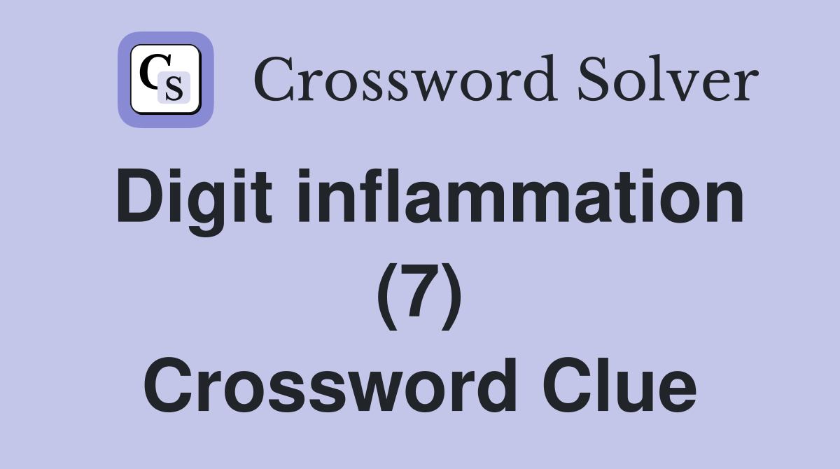 Digit inflammation (7) Crossword Clue
