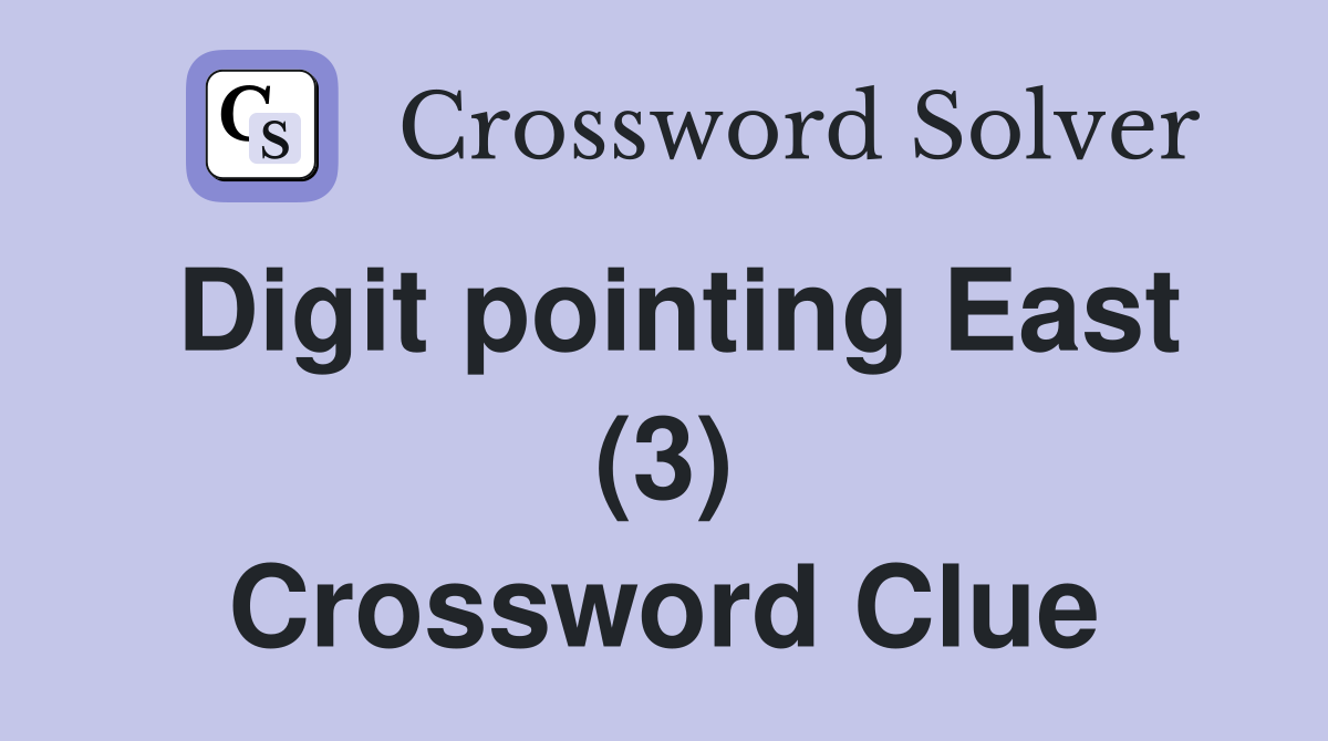 Digit pointing East (3) Crossword Clue