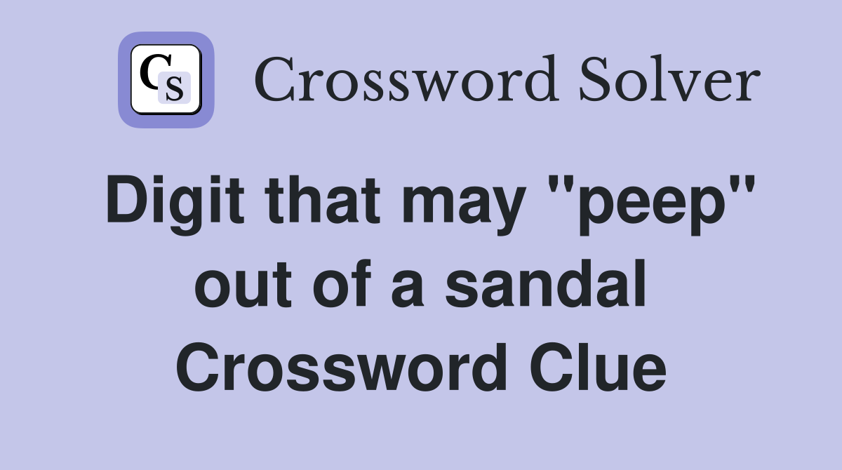 Digit that may "peep" out of a sandal Crossword Clue