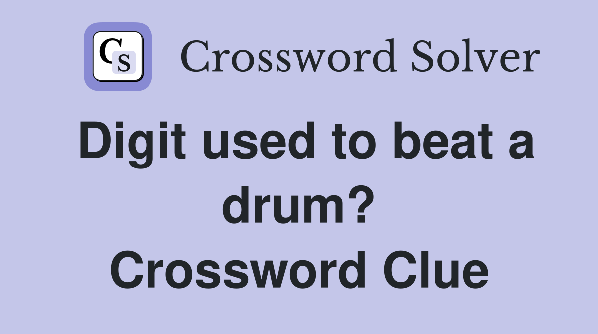 Digit used to beat a drum? Crossword Clue