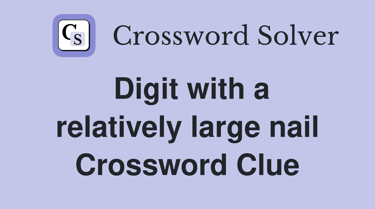 Digit with a relatively large nail Crossword Clue