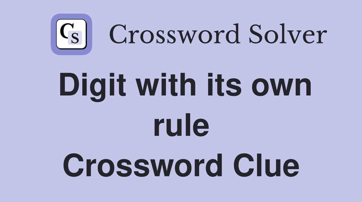 Digit with its own rule Crossword Clue