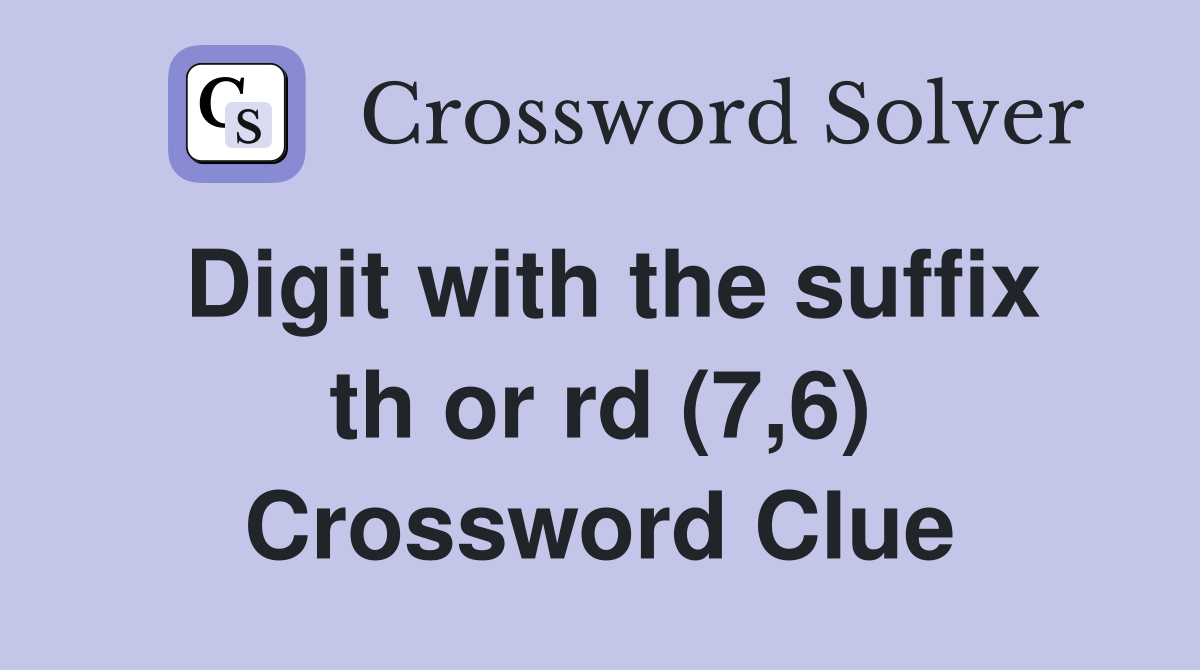 Digit with the suffix th or rd (7,6) Crossword Clue