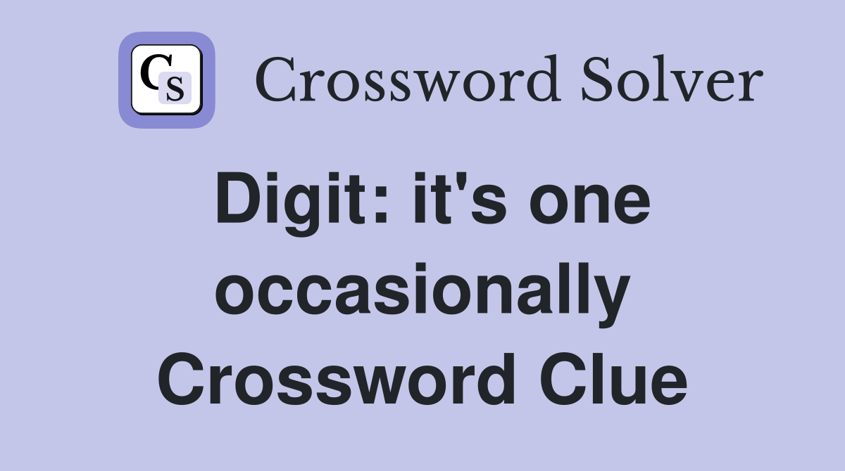 Digit: it's one occasionally Crossword Clue