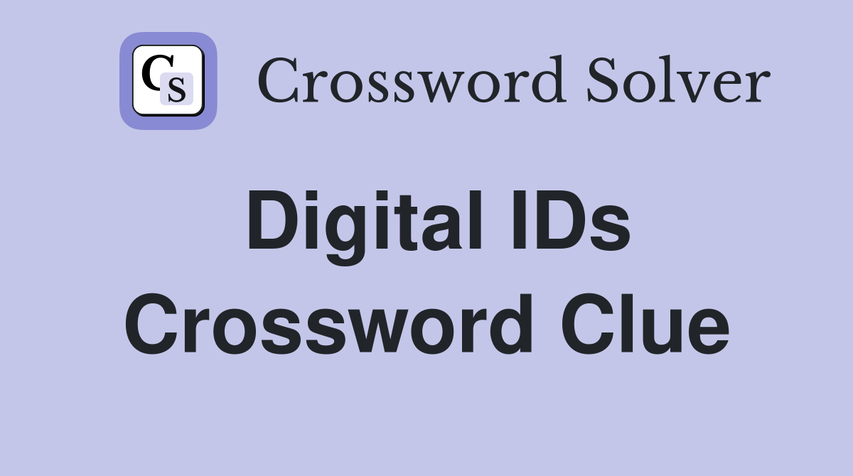 Digital IDs Crossword Clue