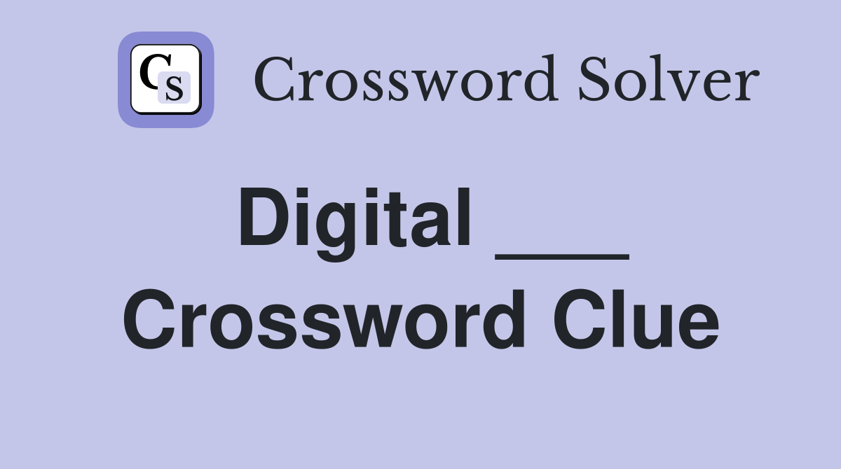 Digital ___ Crossword Clue