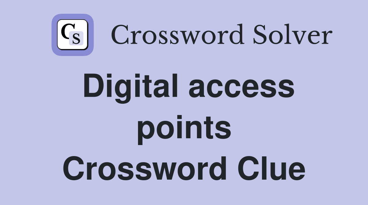 Digital access points Crossword Clue