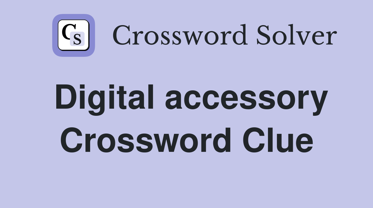 Digital accessory Crossword Clue