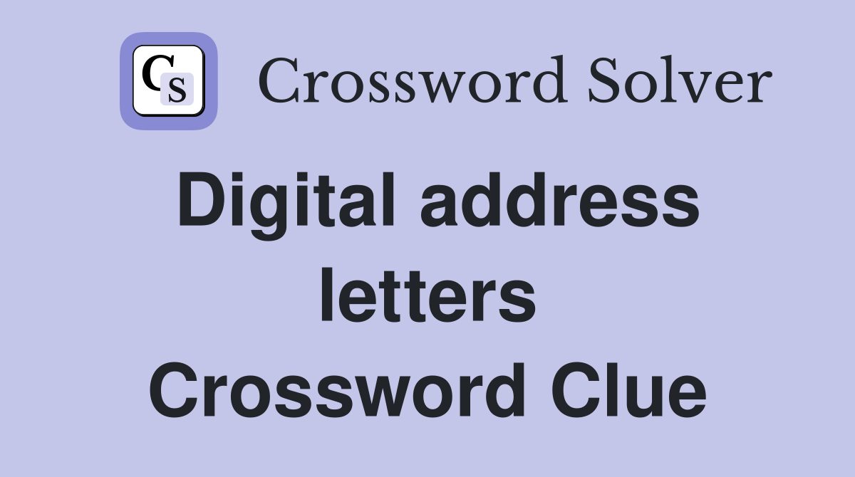 Digital address letters Crossword Clue