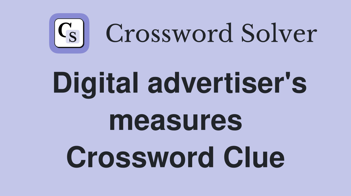 Digital advertiser's measures Crossword Clue