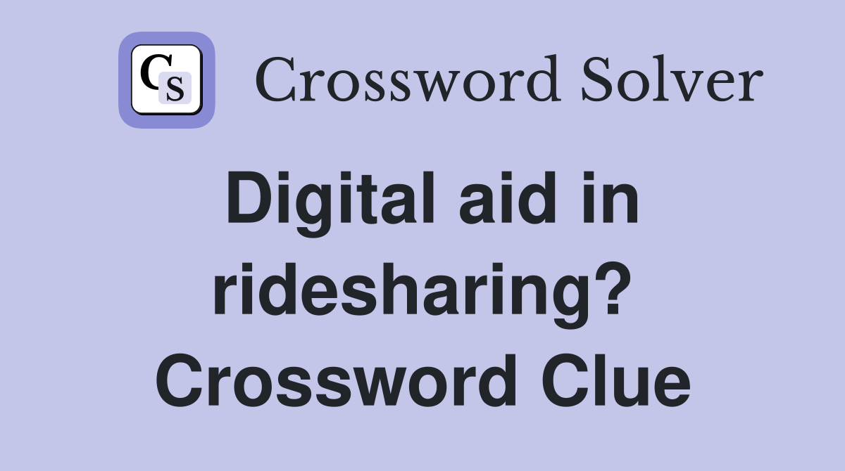 Digital aid in ridesharing? Crossword Clue