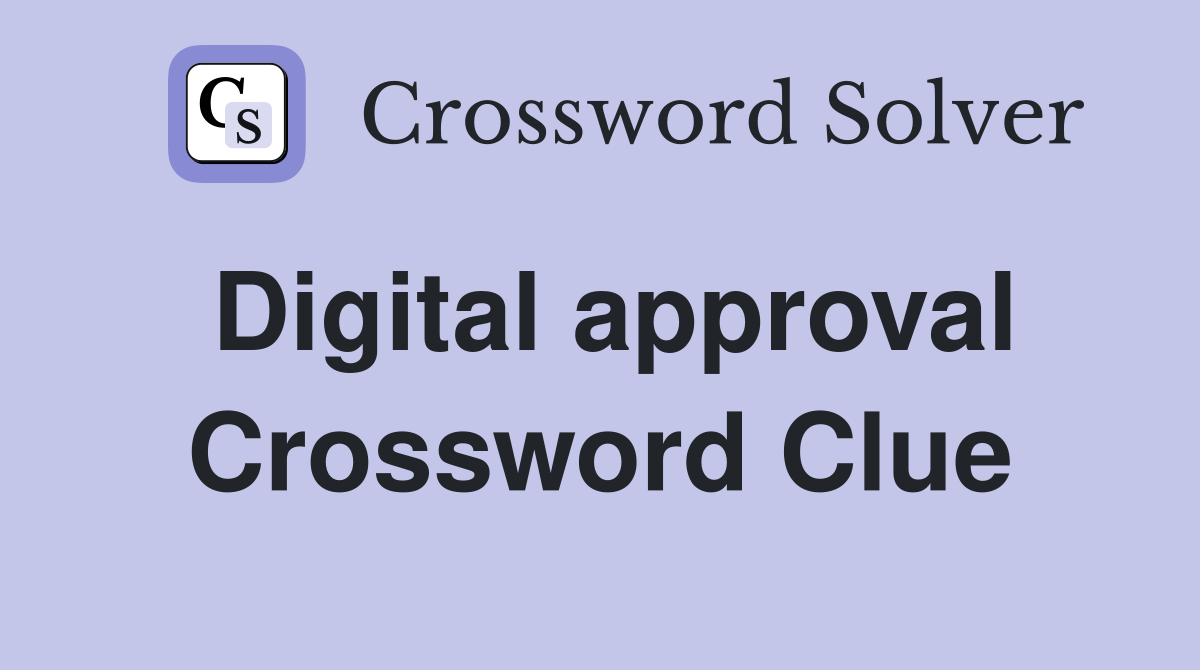 Digital approval Crossword Clue